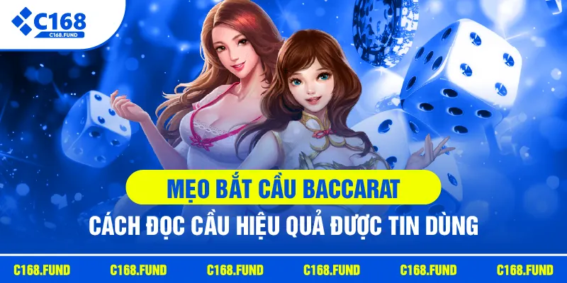 Mẹo Bắt Cầu Baccarat - Cách Đọc Cầu Hiệu Quả Được Tin Dùng