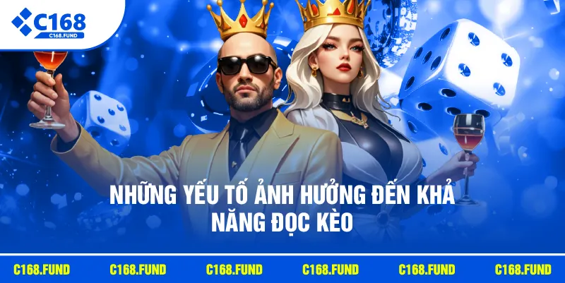 Những yếu tố ảnh hưởng đến khả năng đọc kèo